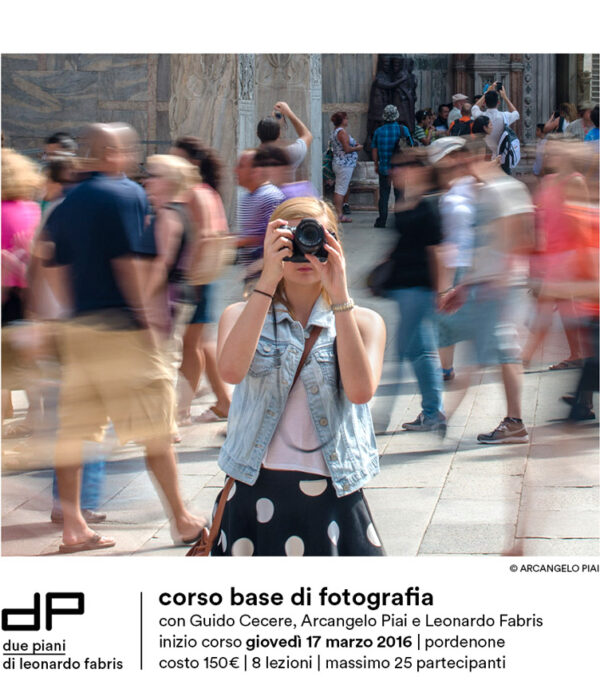 CORSO BASE DI FOTOGRAFIA CON GUIDO CECERE, ARCANGELO PIAI E LEONARDO FABRIS | 17 MARZO 2016